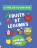 Livre de Coloriage Fruits et LÃ©gumes: 100 Pages et 300 Dessins Des Fruits et LÃ©gumes Ã  Colorier - Livre d'ActivitÃ© pour les enfants