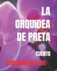 La Orquidea de Preta: Cuento