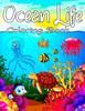 Ocean Life Coloring Book: Cute Tropical Fish, Fun Sea Creatures, Beautiful Underwater Scenes and Ocean Wildlife for Stress Relief and Relaxation