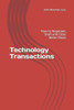 Technology Transactions: How to Negotiate, Draft and Close Better Deals