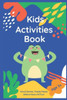 Kids activities book: Kids activities book age 3+ colored pages word Games, Puzzles, Mazes & More Hours Of fun