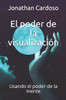 El poder de la visualizaciÃ³n: Usando el poder de la mente