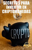 Secretos para invertir en criptomonedas: Estrategias, claves y secretos para operar con criptodivisas
