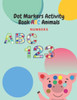 Dot Markers Activity Book ABC Animals Numbers: Dot and Learn Letters ABC Animals Activity by coloring, Cute Animals for Kids & Toddlers, Learn Numbers