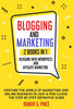 Blogging and Marketing: 2 BOOKS IN 1: BLOGGING WITH WORDPRESS and AFFILIATE MARKETING