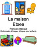 Français-Basque La maison / Etxea Dictionnaire d'images bilingue pour enfants