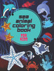 Sea Animal Coloring Book: Fun Sea Creatures Coloring Book For Kids