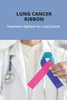 Lung Cancer Ribbon: Treatment Options For Lung Cancer: Lung Cancer Early Symptoms