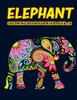 Elephant Coloring Book for Kids Ages 4-8: Amazing Elephant Coloring Book for Kids. Elephant Coloring Book for Kids Ages 4-8