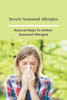 Severe Seasonal Allergies: Natural Ways To Defeat Seasonal Allergies: Best Treatments For Hay Fever
