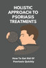 Holistic Approach To Psoriasis Treatments: How To Get Rid Of Psoriasis Quickly: Is Psoriasis Itchy