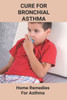 Cure For Bronchial Asthma: Home Remedies For Asthma: Types Of Asthma