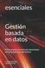 GestiÃ³n basada en datos: Manual para la toma de decisiones en las empresas del futuro