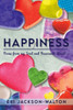 Happiness: Poems from My Soul and Passionate Heart