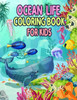 Ocean Life Coloring Book for Kids: Ocean Kids Coloring Book, Sea Creatures life Kids Coloring Book, Relaxation with Sea Animals, Marine Life, Best Rel