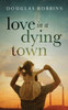 Love in a Dying Town