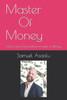 Master Of Money: How to serve God and be a master of Money