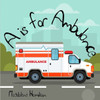 A is for Ambulance