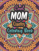 Cool Mom Quotes Coloring Book: Funny Mom Quotes and Patterns for Relaxation, Stress Relief and Mindfulness - special day Gift for all mothers.