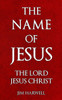 The Name of Jesus: The Lord Jesus Christ