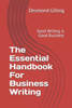The Essential Handbook For Business Writing: Good Writing is Good Business