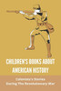 Children's Books About American History: Colonists's Stories During The Revolutionary War: The Daily Life Of Colonists During The Revolutionary War