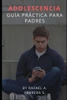 Adolescencia: GuÃ­a PrÃ¡ctica para padres