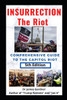 Insurrection - The Riot: Complete Guide to the Capitol Riot