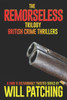 The Remorseless Trilogy: British Crime Thrillers Books 1 - 3