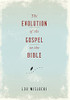 The Evolution Of The Gospel In The Bible