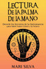 Lectura de la palma de la mano: Desvele los secretos de la quiromancia para saber sobre usted y su futuro