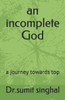 An incomplete God: a journey towards top