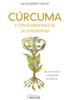 CÃšRCUMA y otras medicinas de la longevidad: Una raÃ­z medicinal y una filosofÃ­a de medicina