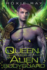 Queen For An Alien Bodyguard: A SciFi Alien Romance