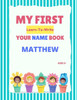 My First Learn-To-Write Your Name Book: Matthew