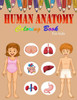 Human Anatomy Coloring Book For Kids: A Coloring, Activity & Medical Book For Kids - My First Human Body Parts and human anatomy coloring book for kid