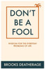 Don't Be A Fool: Wisdom for the Everyday Problems of Life
