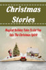 Christmas Stories: Magical Holiday Tales To Get You Into The Christmas Spirit
