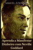 Aprenda a Manifestar Dinheiro com Neville Goddard