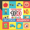 meine ersten 100 wÃ¶rter deutsch-Arabisch: Arabisch lernen fÃ¼r Kinder von 2 - 7 Jahren