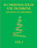 10 Christmas Solos for Trombone with Piano Accompaniment: Vol. 1