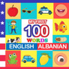 my first 100 words English-Albanian: Learn Albanian for kids aged 2-7
