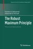 The Robust Maximum Principle (Systems & Control: Foundations & Applications)