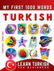 Learn Turkish for Beginners, My First 1000 Words: Bilingual Turkish - English Language Learning Book for Kids & Adults