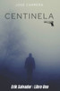 Centinela: Erik Salvador - Libro Uno