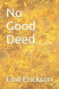 No Good Deed . . .