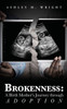 Brokeness: A Birth Mother's Journey Through Adoption