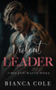 Violent Leader: A Dark Enemies to Lovers Captive Mafia Romance
