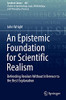 An Epistemic Foundation For Scientific Realism: Defending Realism Without Inference To The Best Explanation (Synthese Library, 402)