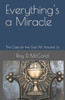 Everything's a Miracle: The Case for the God All Around Us